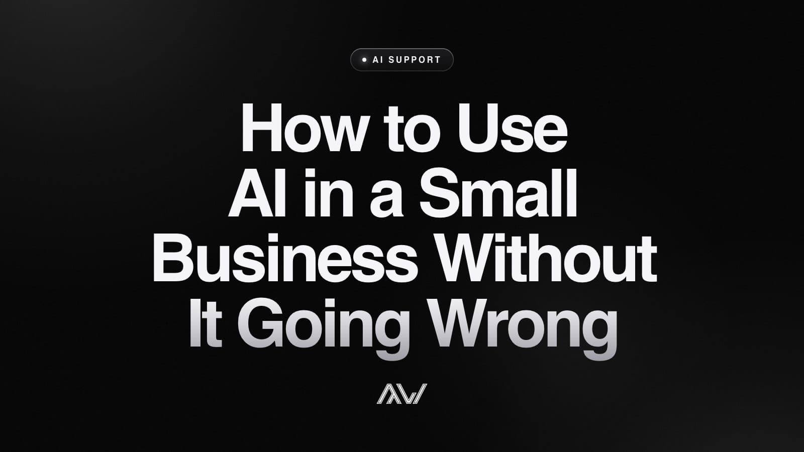 How to Use AI in a Small Business Without It Going Wrong