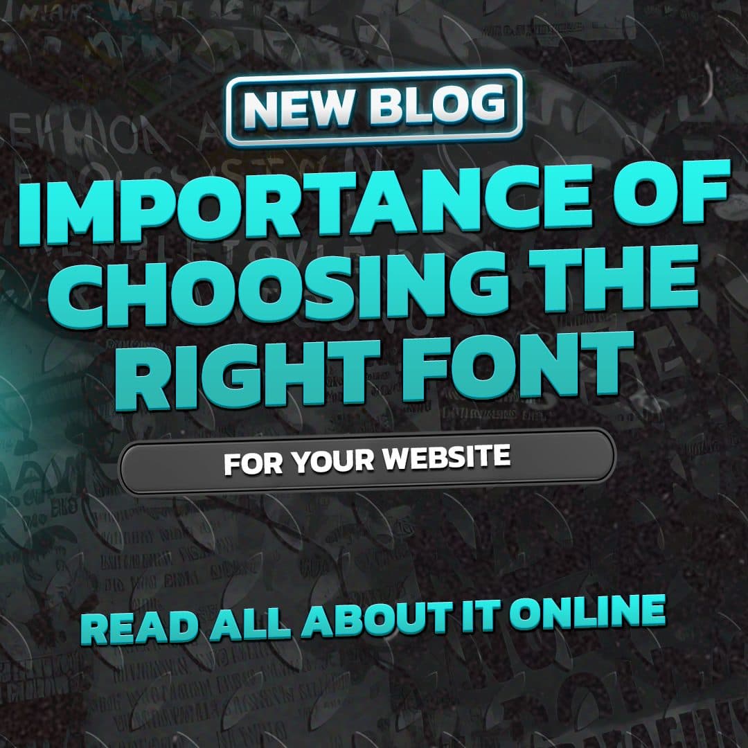 The Importance of Choosing the Right Font for Your Website